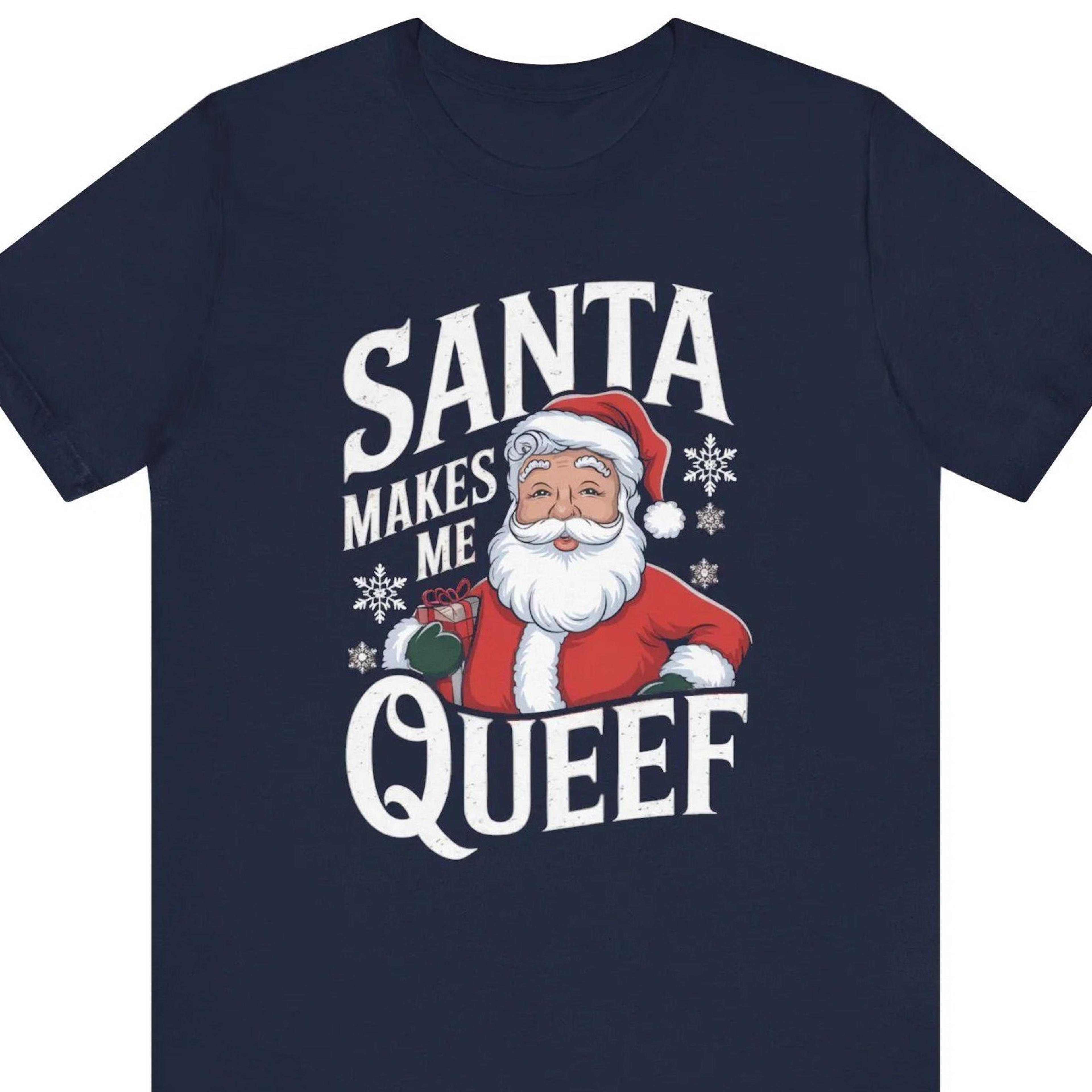 santa makes me queef shirt, naughty christmas humor tee