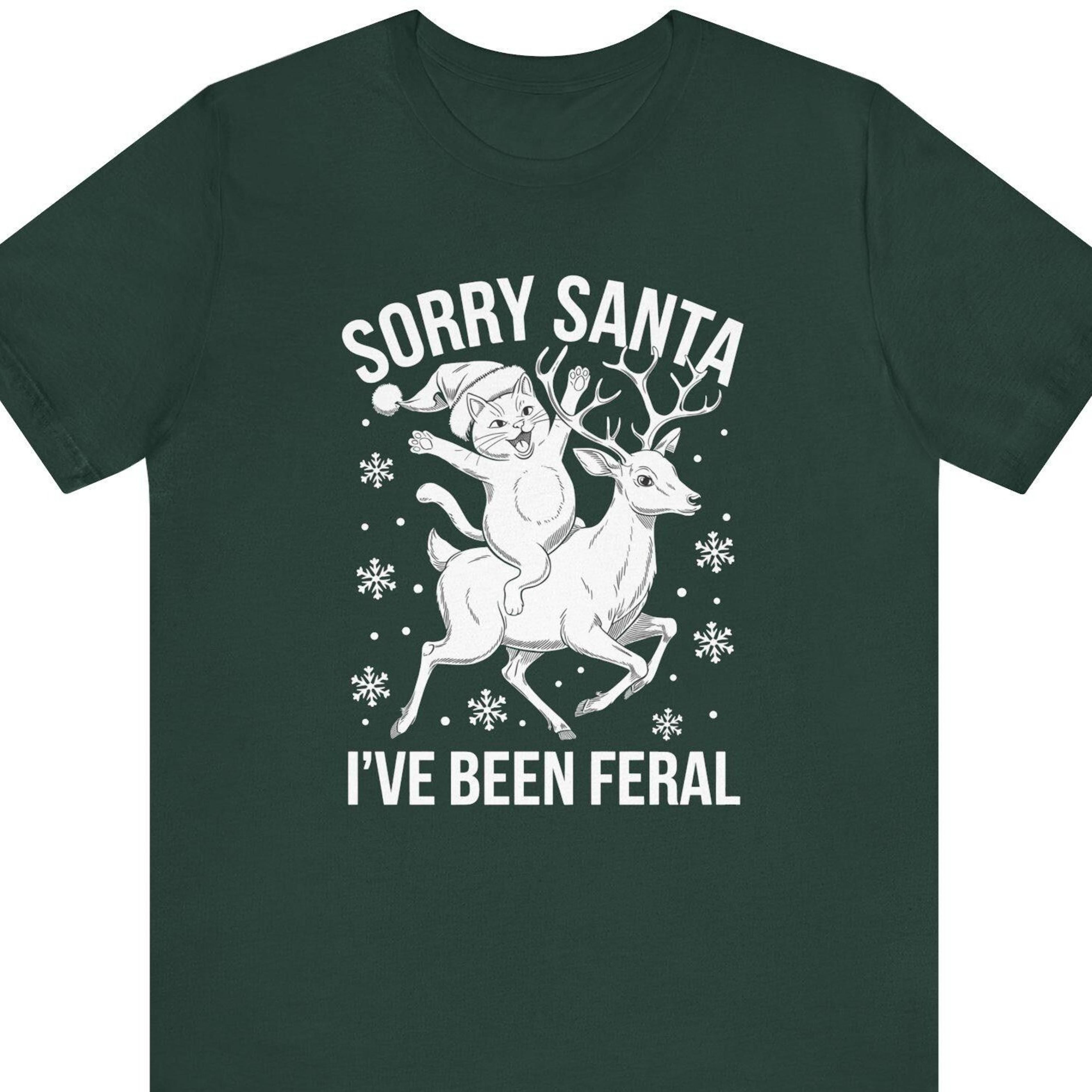 funny cat christmas shirt, sorry santa i've been feral shirt, funny christmas tee, funny christmas gift, funny cat