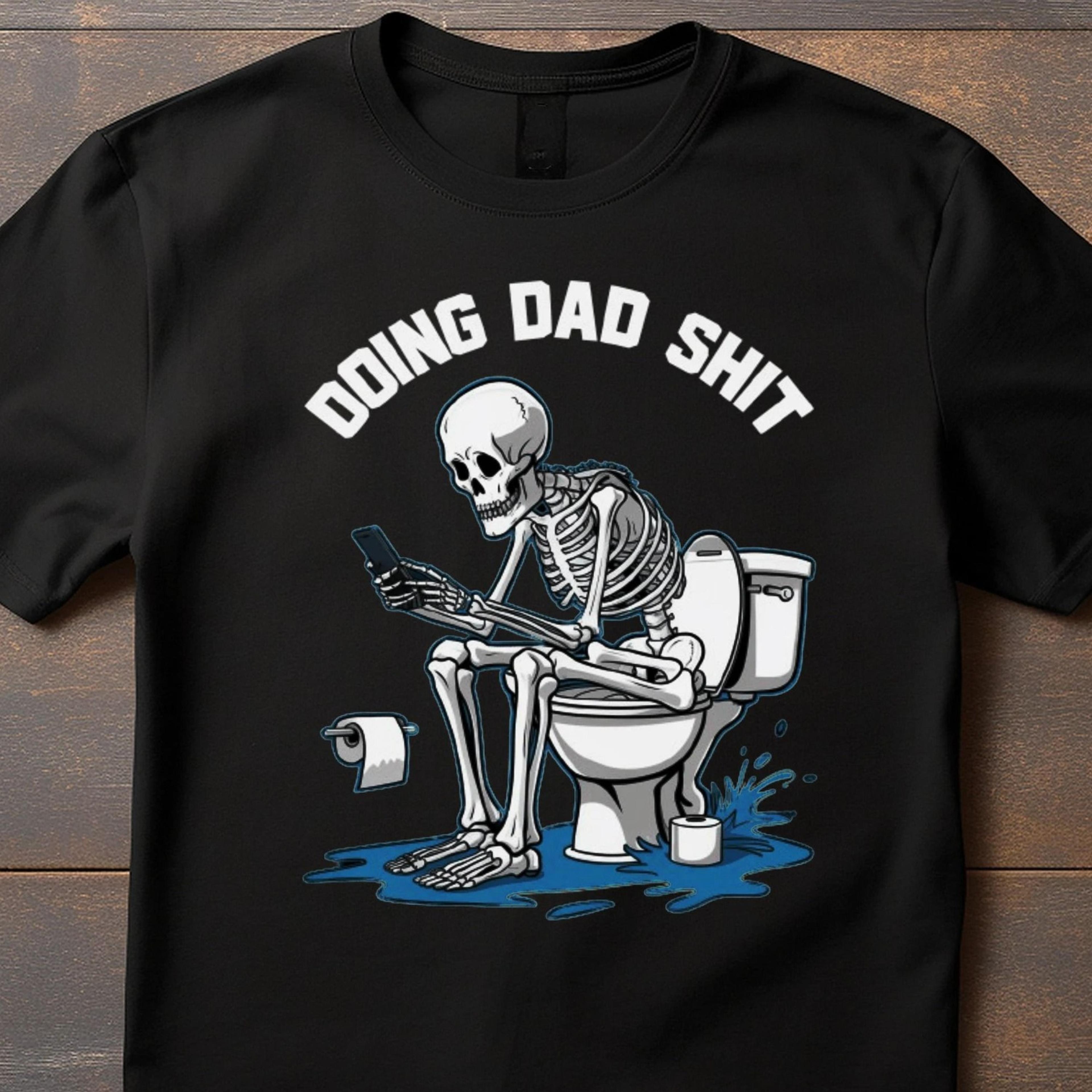 doing dad shit shirt, dad joke tee, funny skeleton shirt, fathers day gift