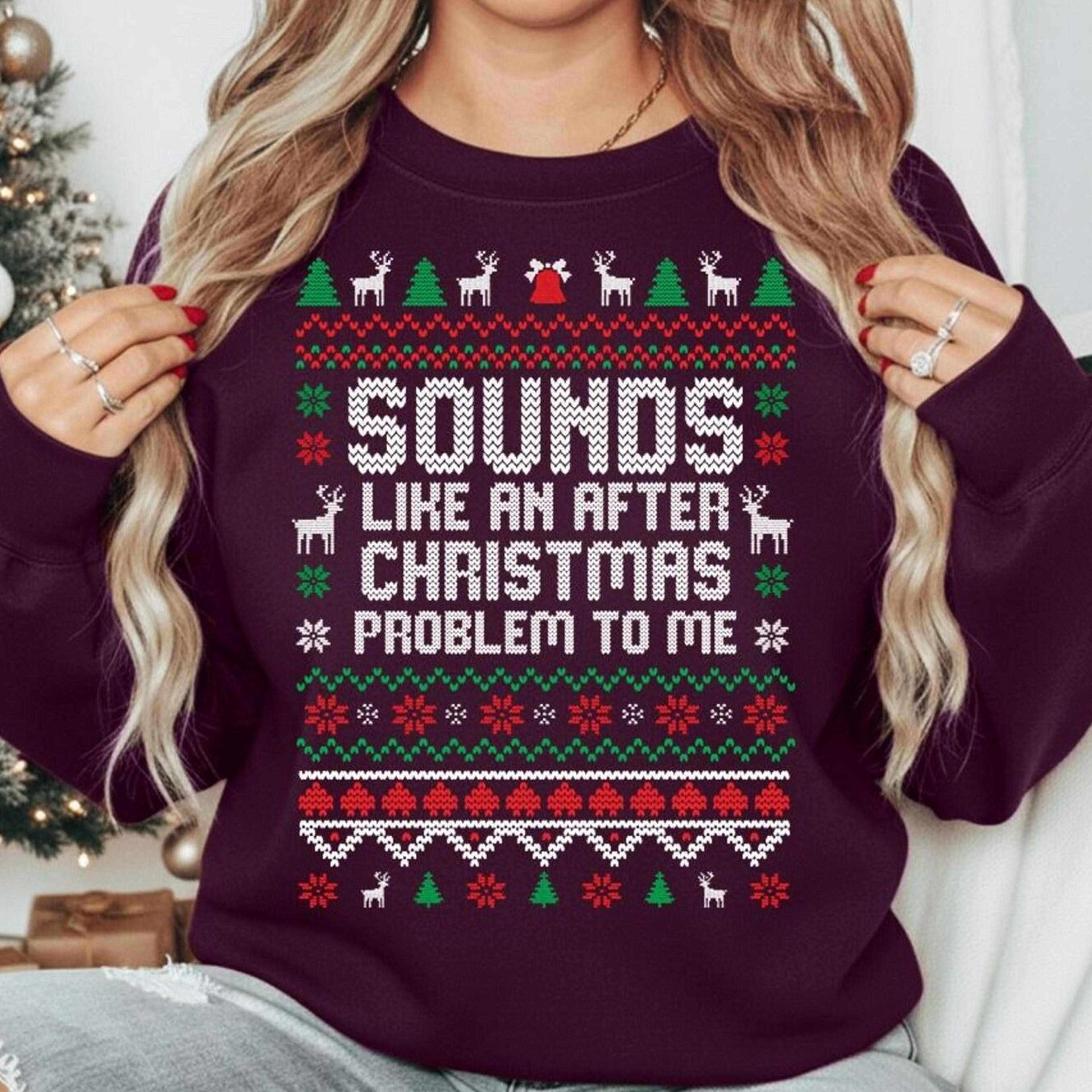 sounds like an after christmas jumper, funny ugly xmas sweater, sarcastic holiday party sweatshirt, work christmas gift