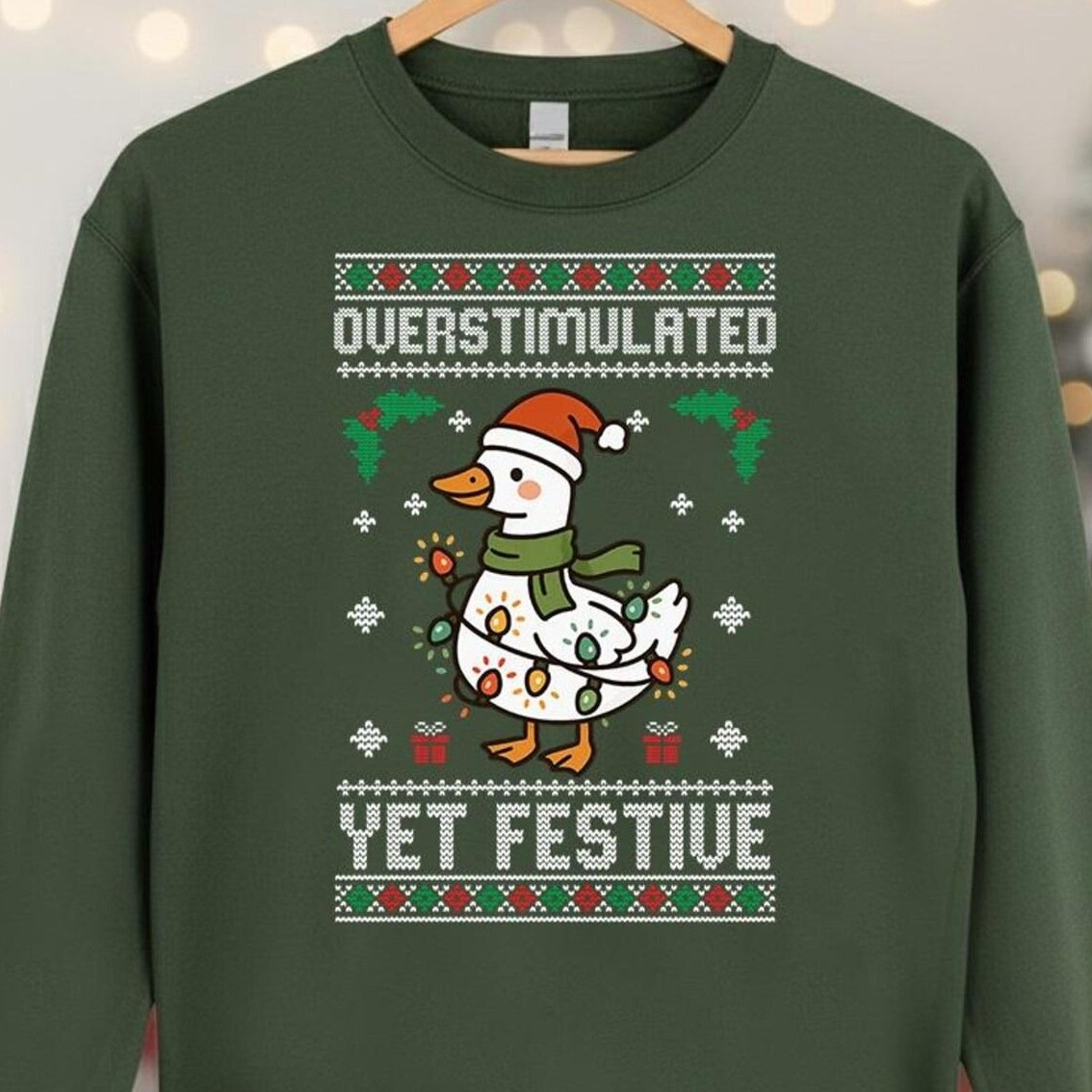 overstimulated yet festive goose sweatshirt, funny ugly christmas