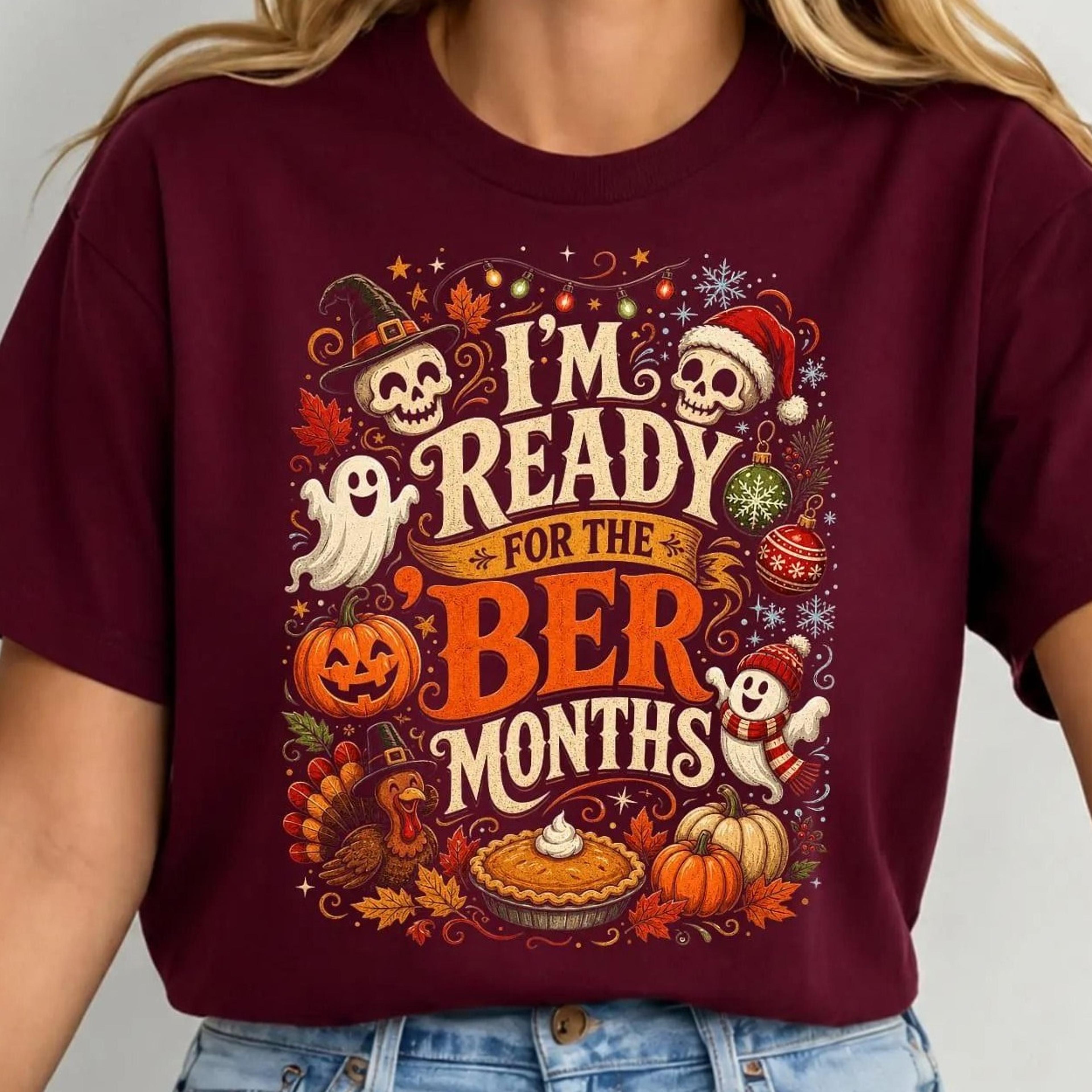 i'm ready for the ber months shirt, fall halloween thanksgiving christmas tee, autumn winter holiday shirt,