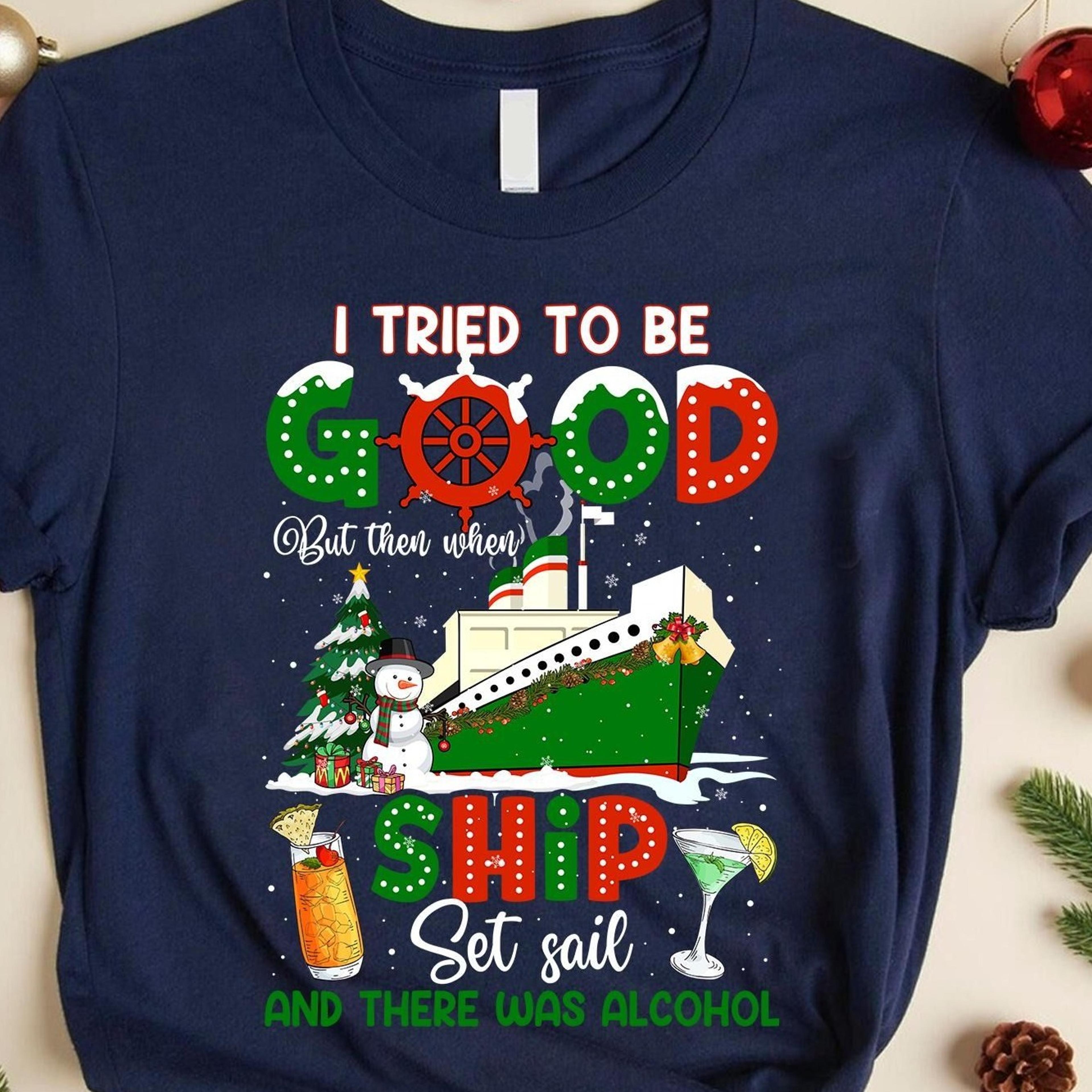 i tried to be good but then the ship set sail there was alcohol cruise matching shirt, family cruise shirts, 2025 cruise