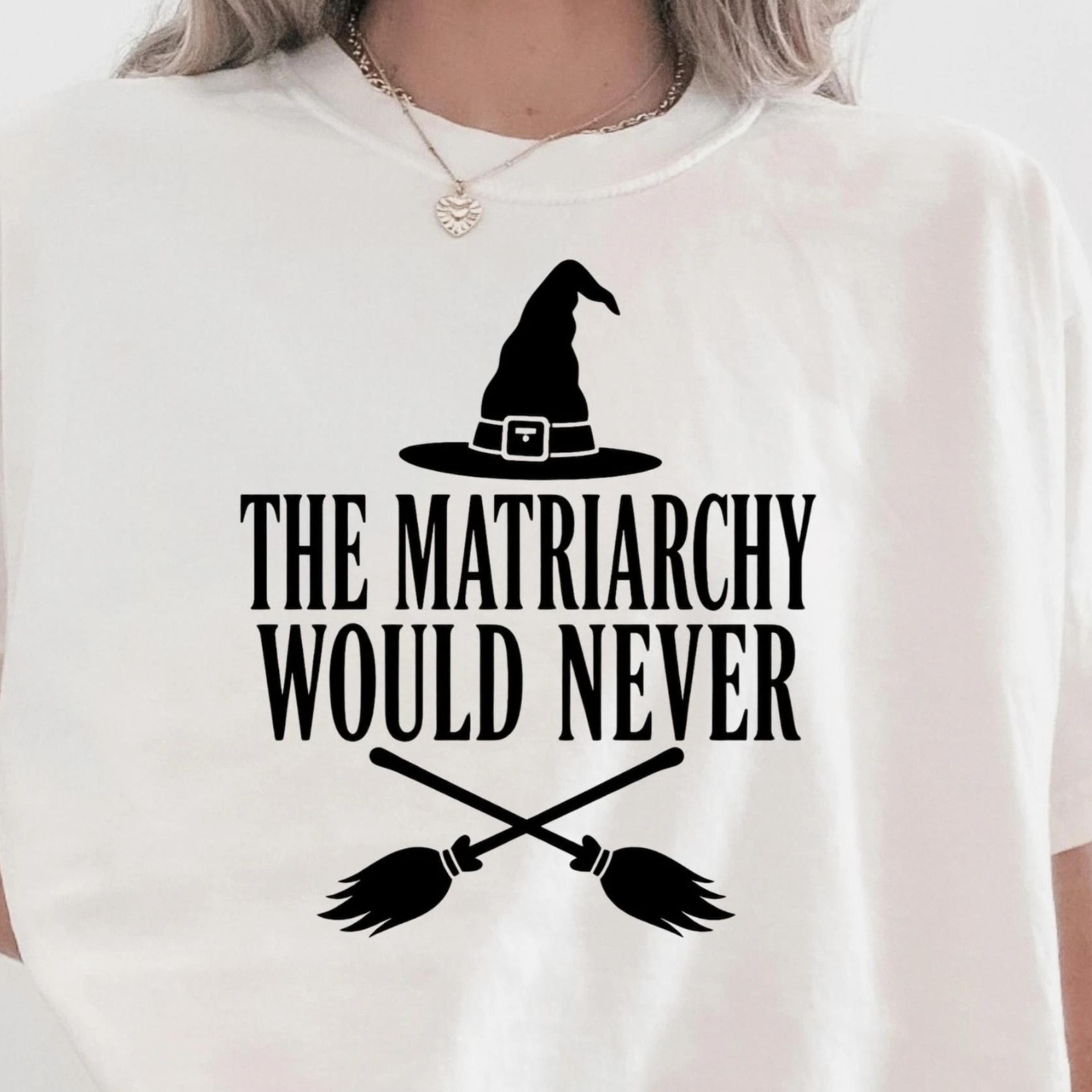 feminist matriarchy shirt , witchy statement tee, halloween feminist gift, empowering women shirt