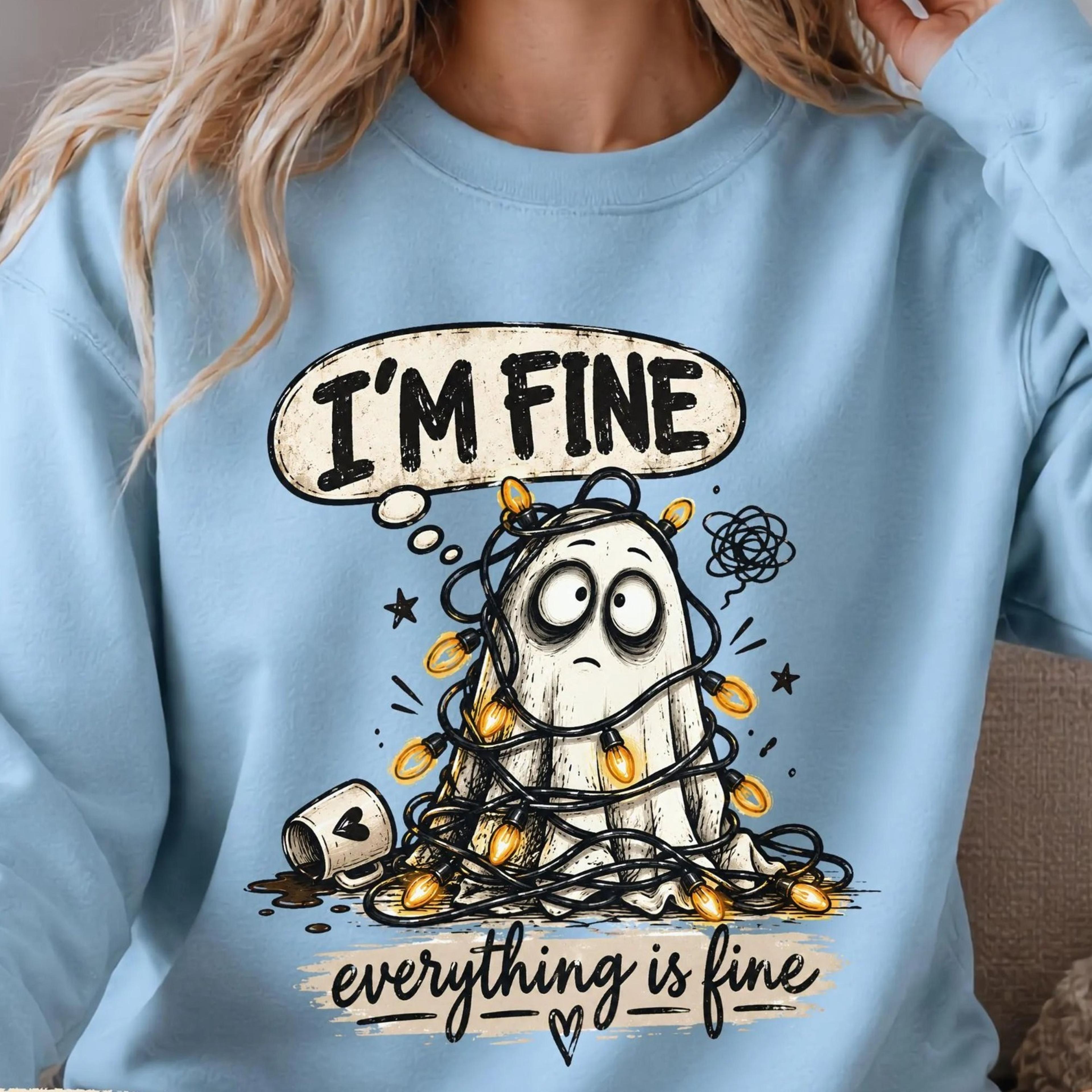 i'm fine everything is fine shirt, funny ghost t-shirt, relatable anxiety humor sweatshirt, cute spooky christmas shirt