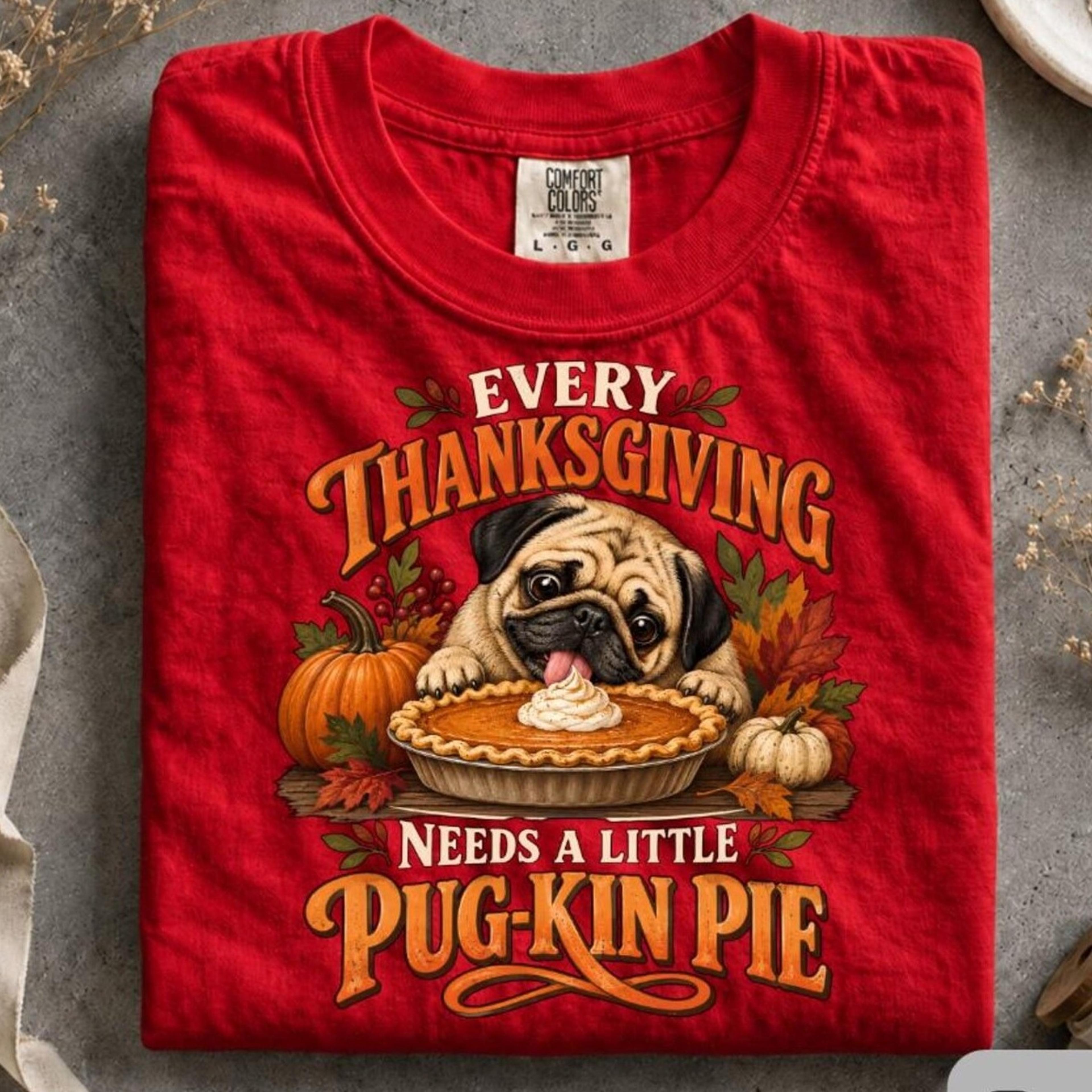 every thanksgiving needs a little pug-kin pie shirt, funny pug thanksgiving tee, pumpkin pie dog shirt, fall pug lover