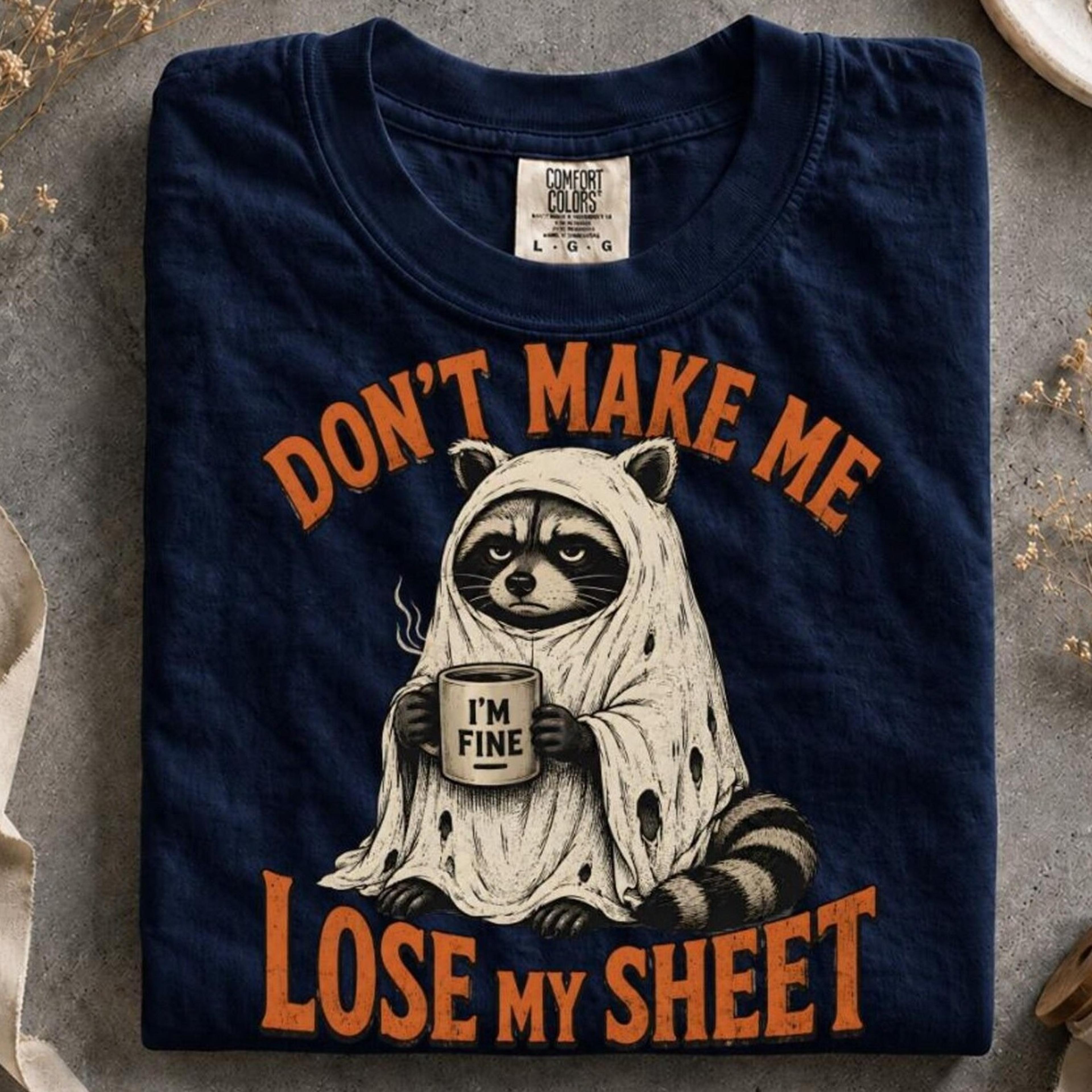 don't make me lose my sheet shirt, funny ghost raccoon halloween tee, sarcastic raccoon shirt, spooky graphic tee, funny