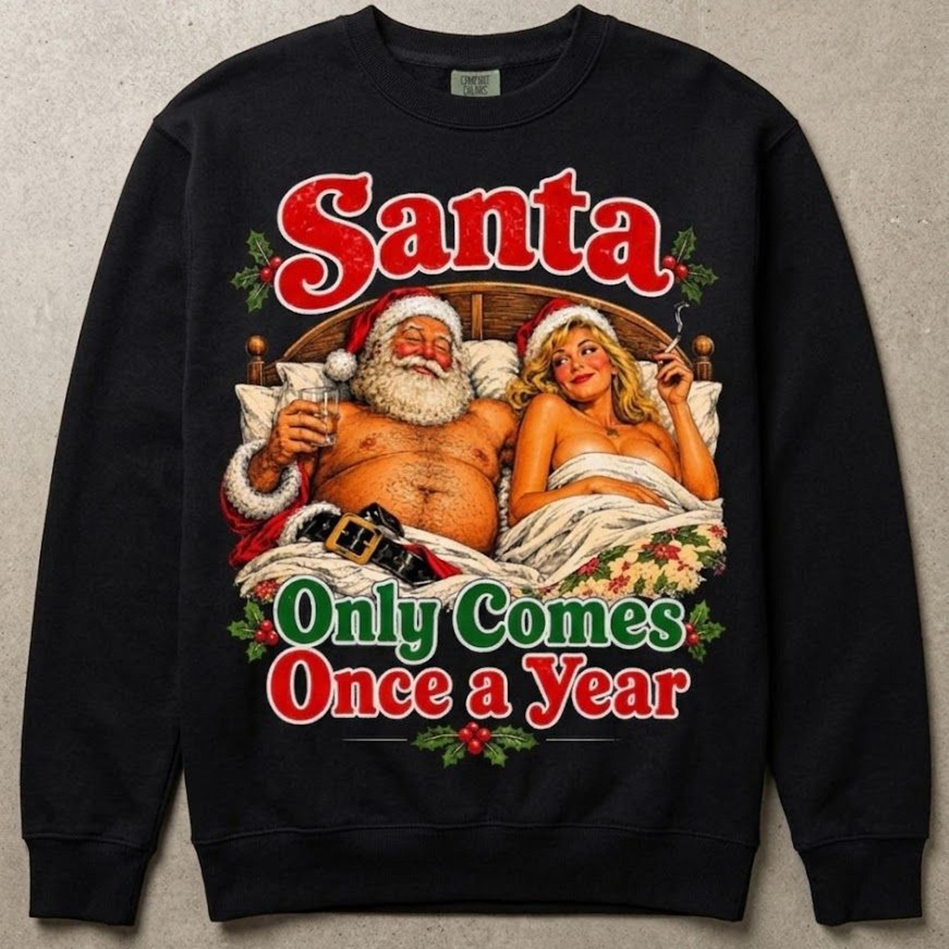 funny santa only comes once a year unisex sweatshirt, naughty christmas humor graphic, adult ugly xmas party gift