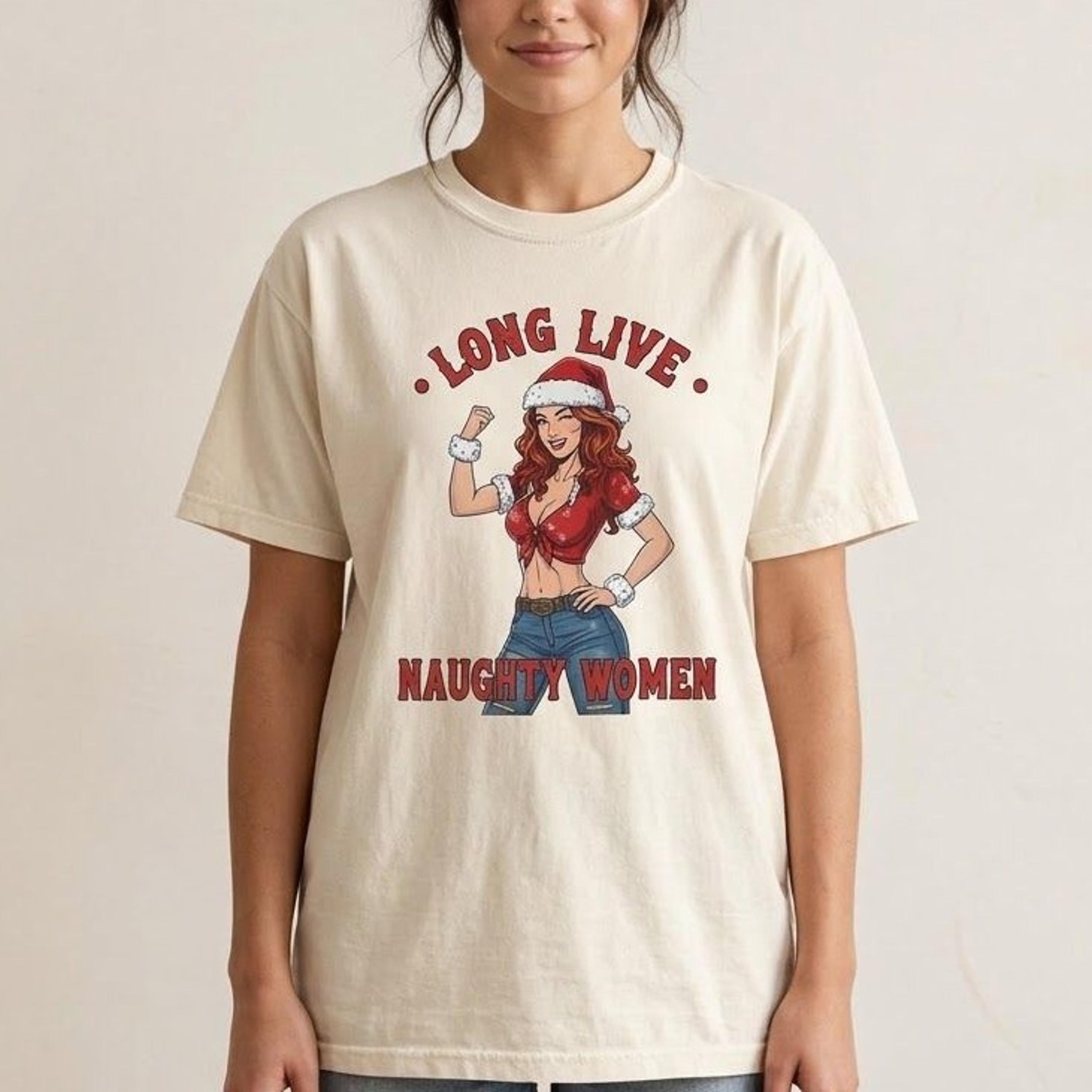 long live naughty women christmas shirt, funny santa girl graphic tee, sassy holiday sweatshirt, feminist xmas gift for