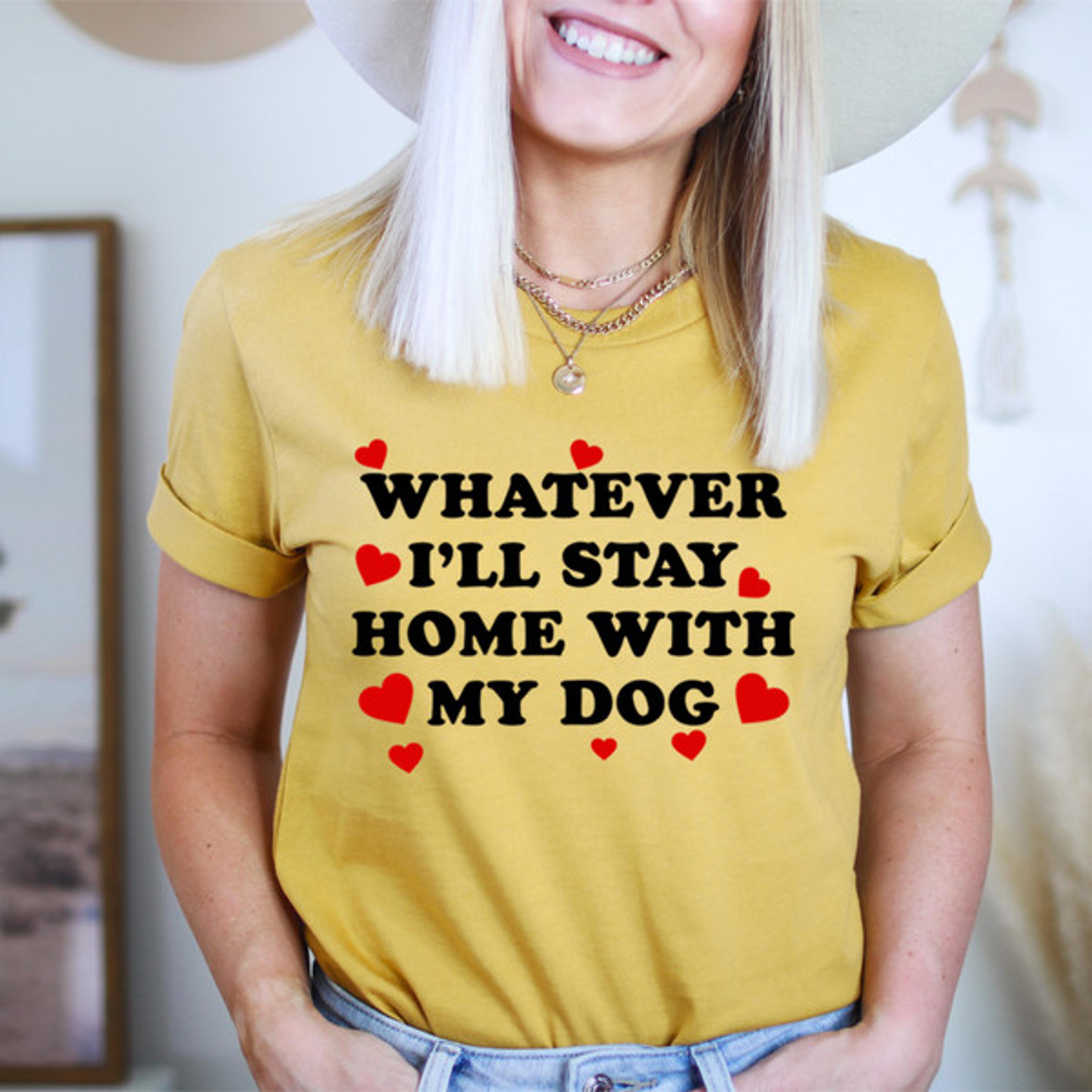 whatever i'll stay home with my dog tee