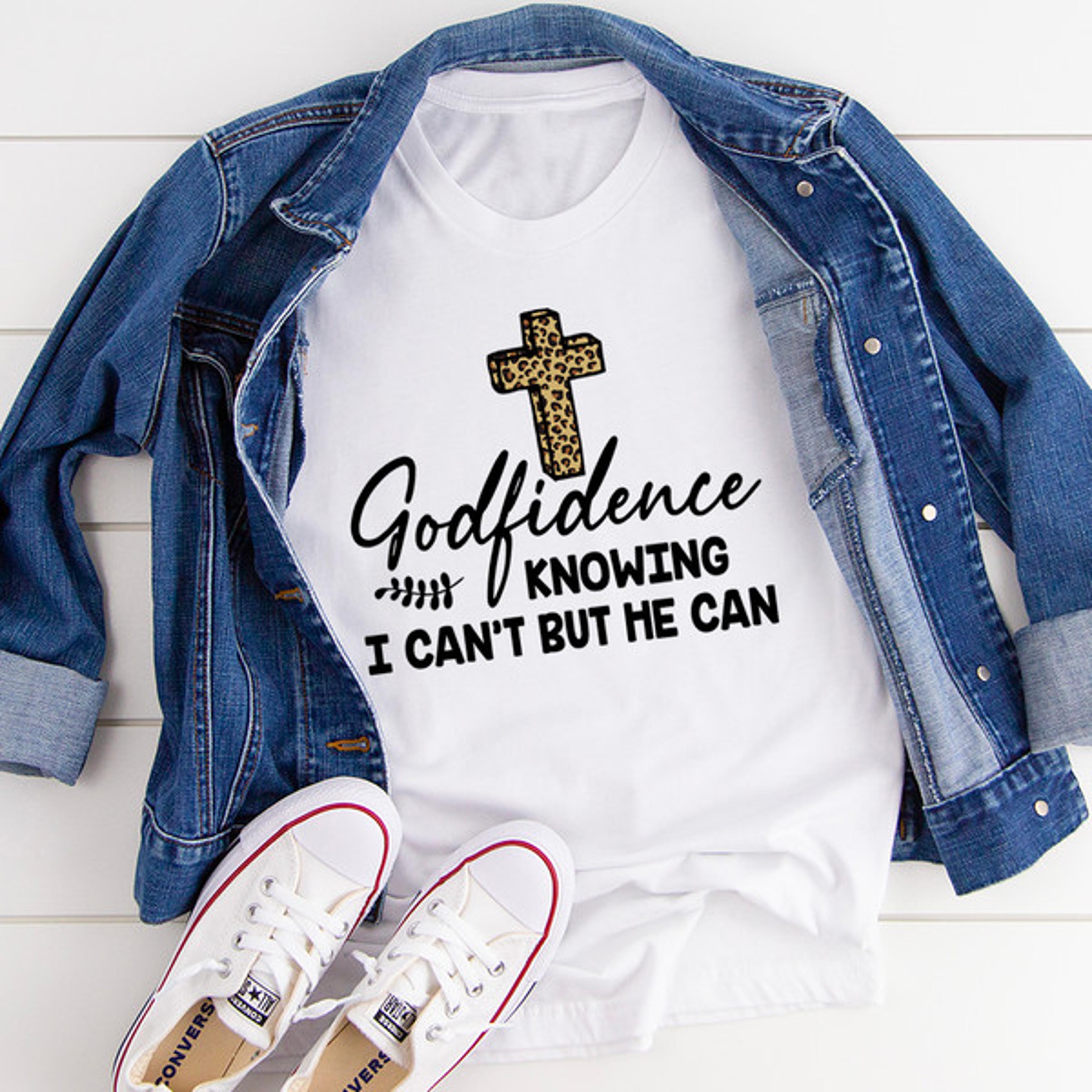 godfidence knowing i can't but he can tee