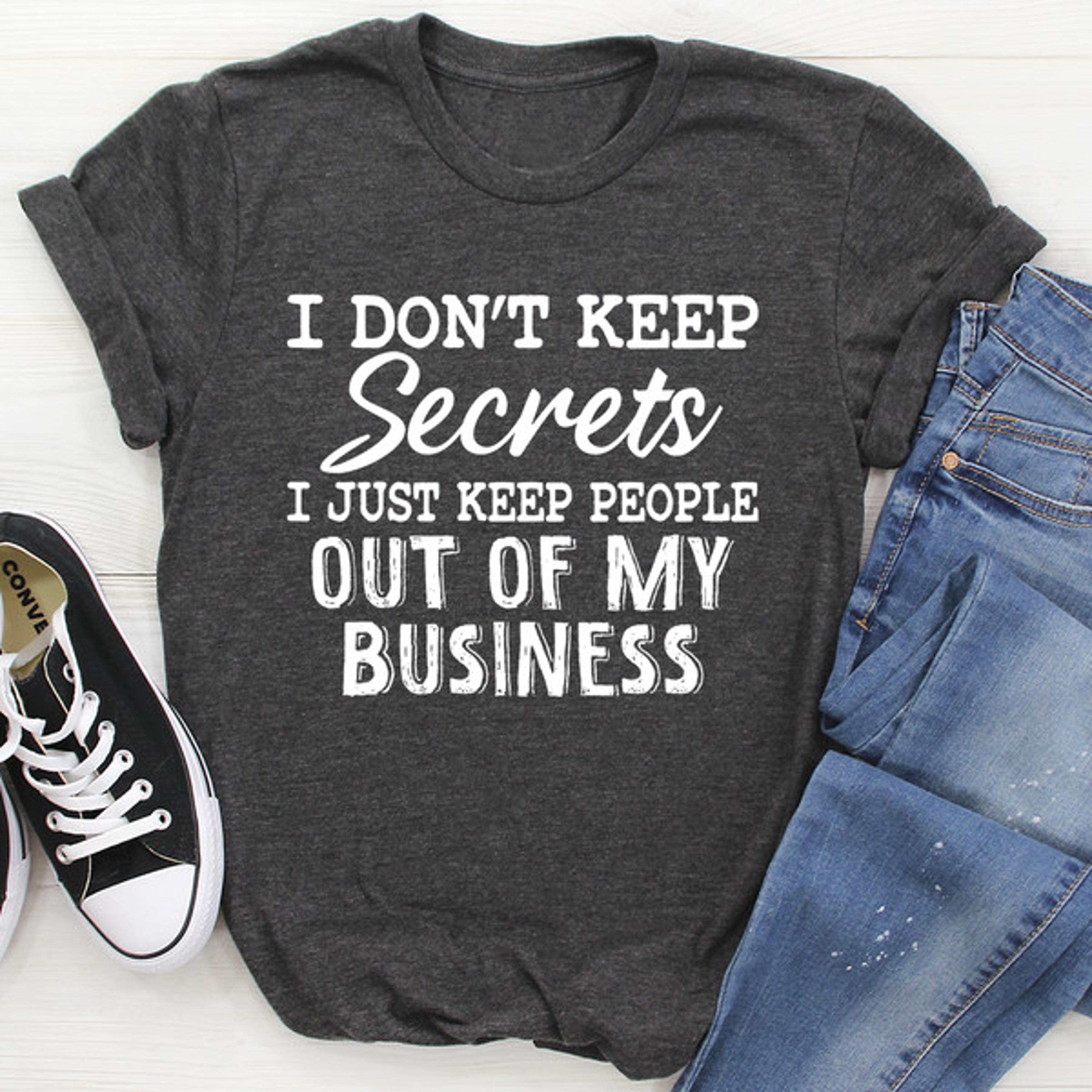 i don't keep secrets tee