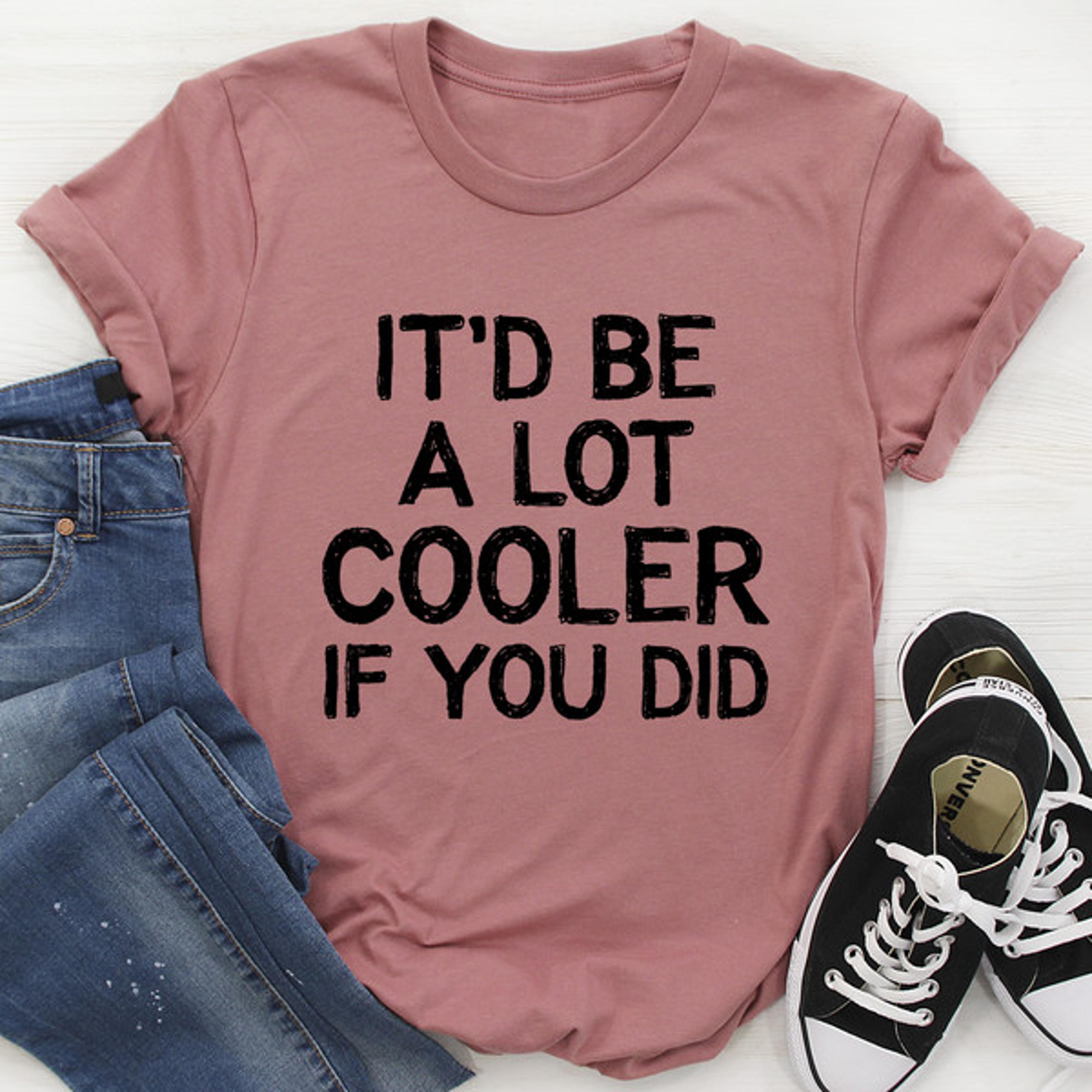 it'd be a lot cooler if you did tee