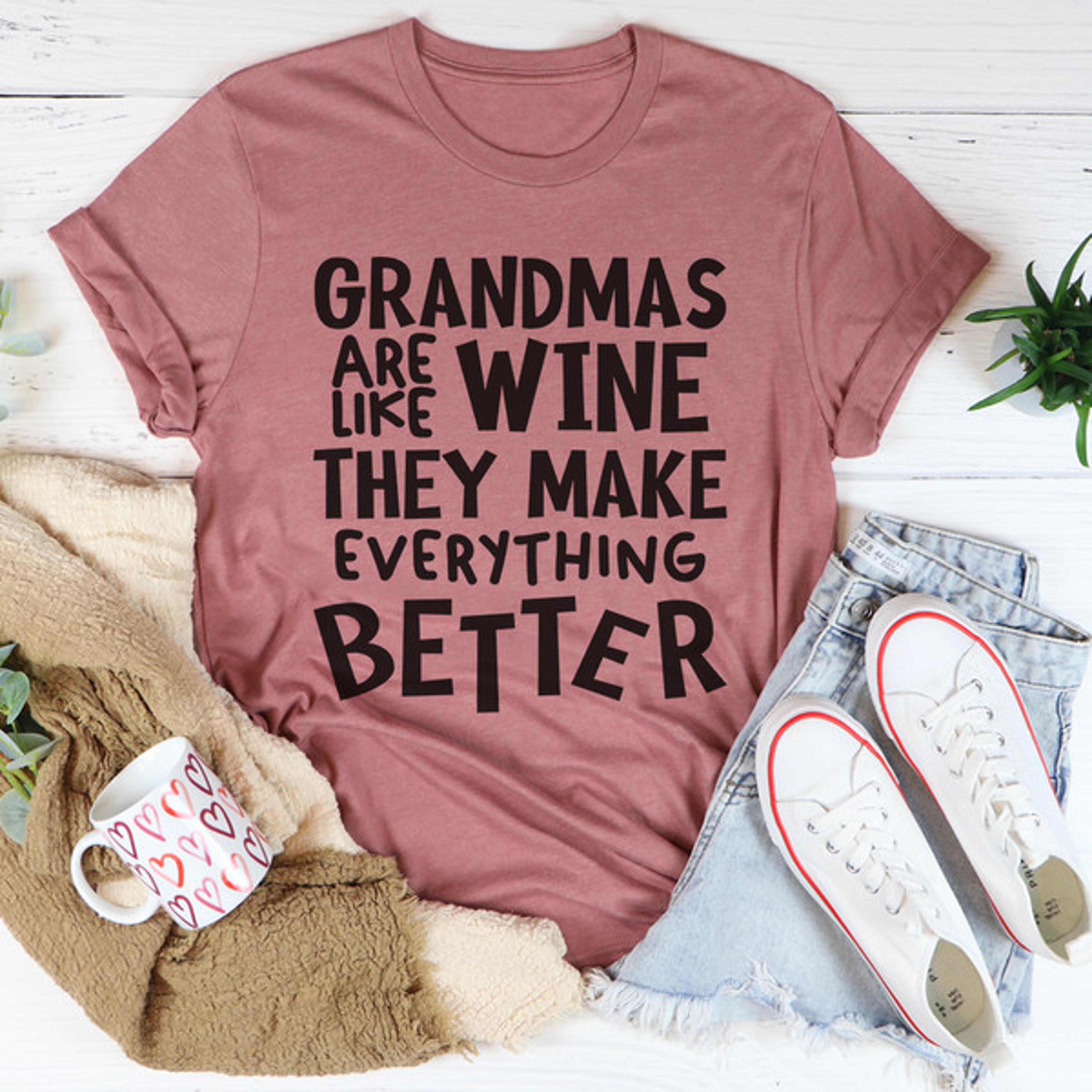 grandmas are like wine they make everything better tee