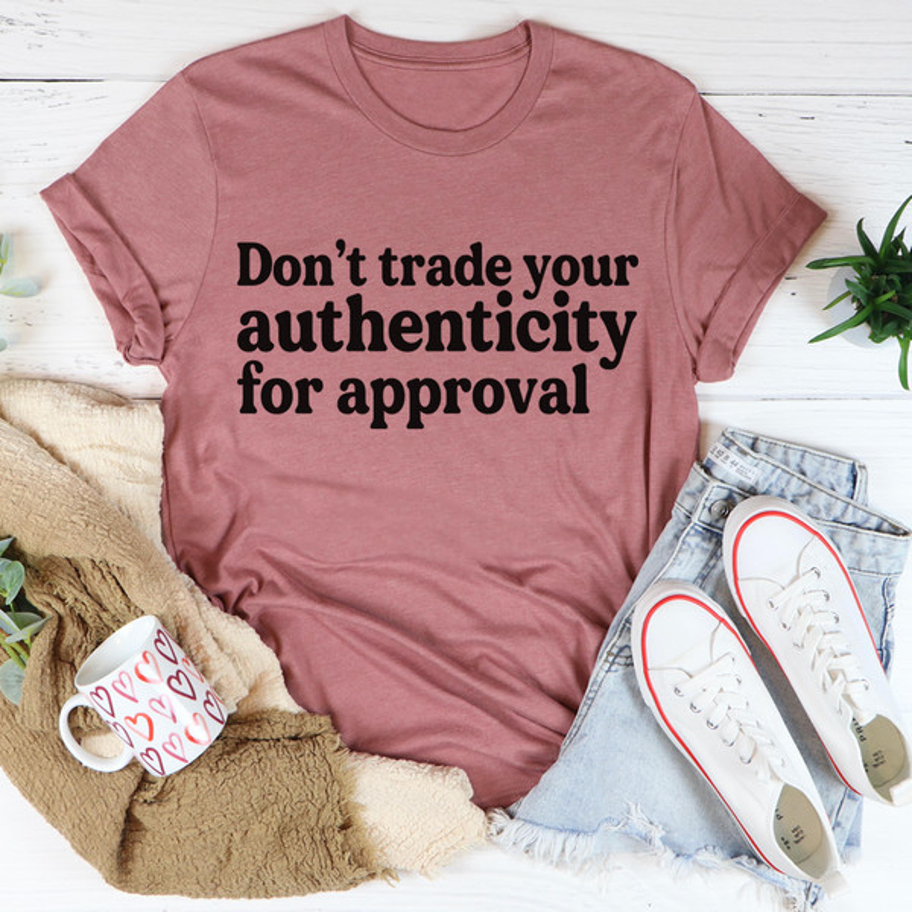 don't trade your authenticity for approval tee