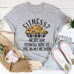 Fitness Pie In My Mouth Tee