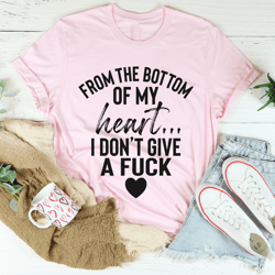 From The Bottom Of My Heart Tee