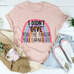 I Didn't Give You The Finger Tee