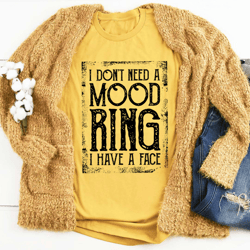 I Don't Need A Mood Ring Tee