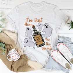 i'm just here for the spirits tee