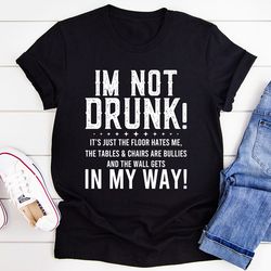 i'm not drunk tee
