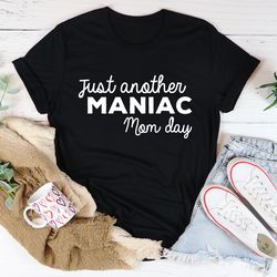 Just Another Manic Mom Day Tee