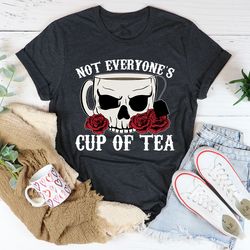 Not Everyone's Cup Of Tea Tee