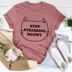 Stop Stressing Meowt Tee