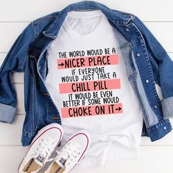 take a chill pill tee