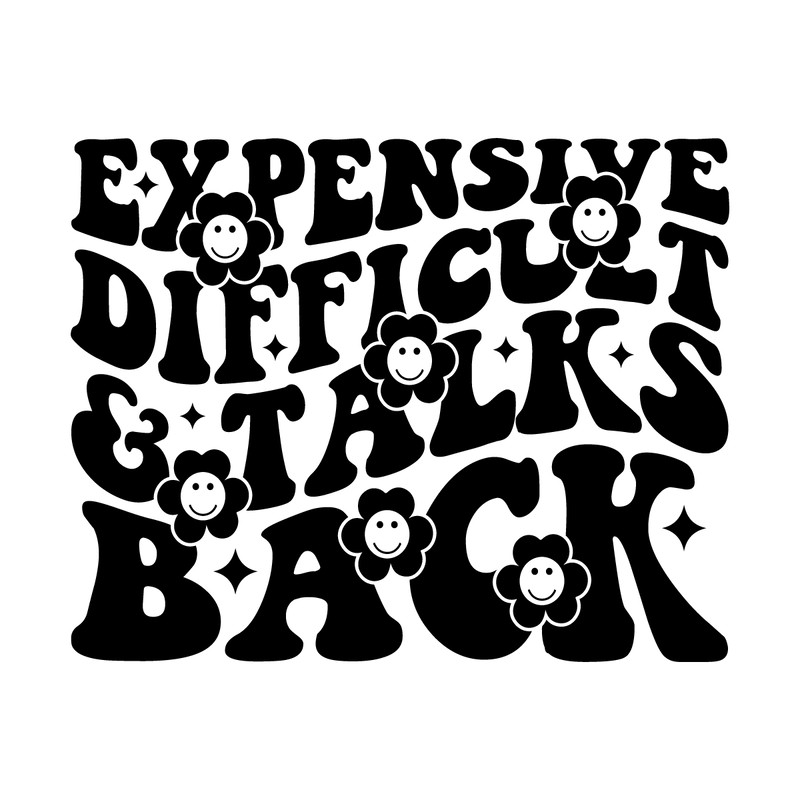 Expensive-Difficult-And-Talks-Back-Funny-Saying-SVG-C1904241263.png