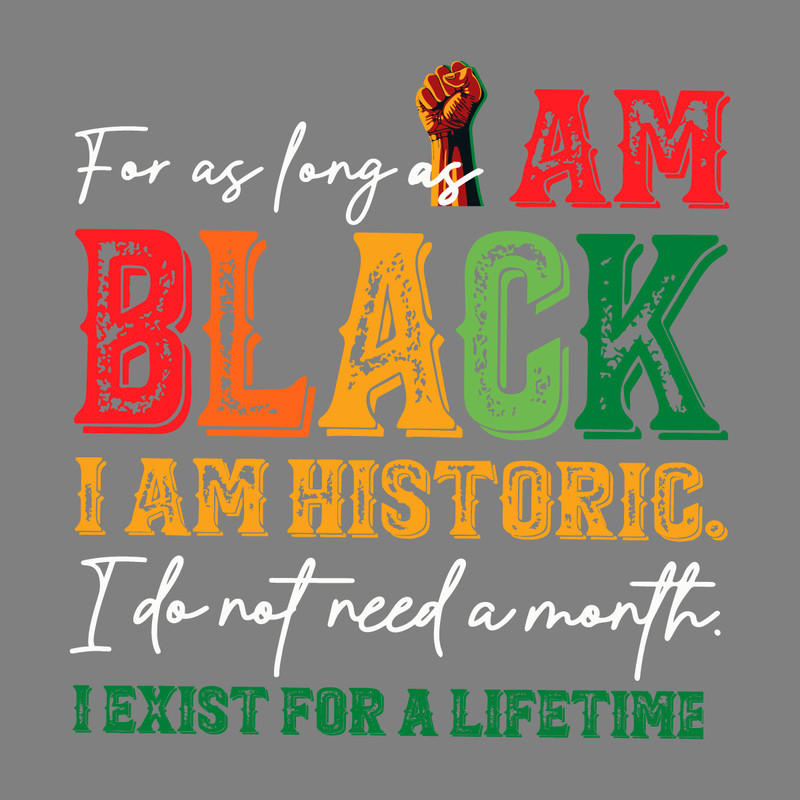 For-As-Long-As-I-Am-Black-I-Am-Historic-0406241004.png
