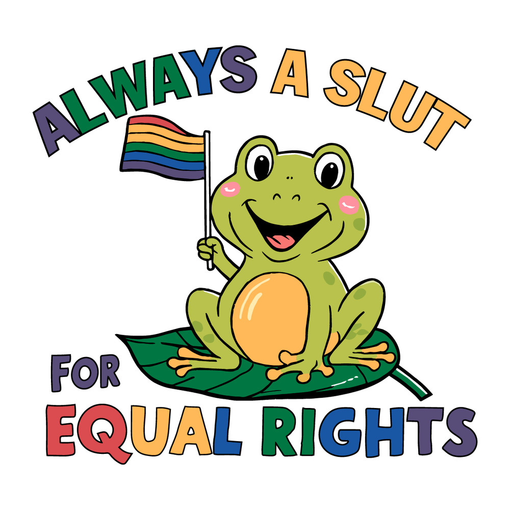 Always-A-Slut-For-Equal-Rights-LGBTQ-Frog-SVG-0406241009.png