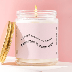 encouragement candle tomorrow is a new day positive quote candle mental health gift self care candle inspirational gift