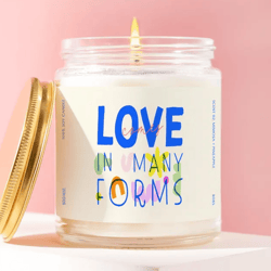 love comes in many forms candle inclusive love gift pride candle lgbtq gift meaningful quote candle colorful typography