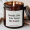 Smells Like You Want Me Naked Funny Romantic Candle Personalized Intimate Gift For Boyfriend Husban 0