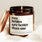Lesbian Wedding Candle Gift Two Brides Candle LGBTQ Wedding Gift Funny Bride Candle 0