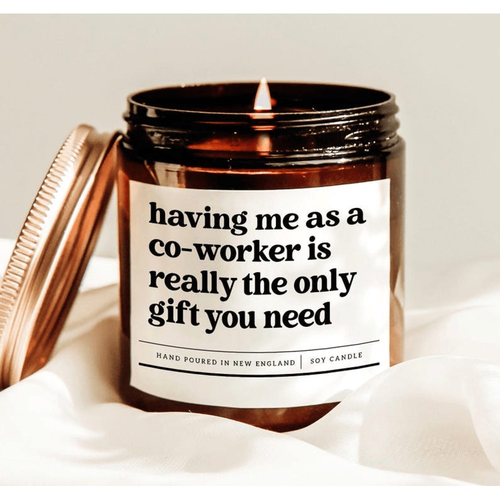 Having Me As A Co Worker Is Really The Only Gift You Need Candle Funny Office Gift For Coworkers An 0
