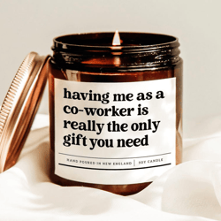 having me as a co worker is really the only gift you need candle, funny office gift for coworkers and bosses