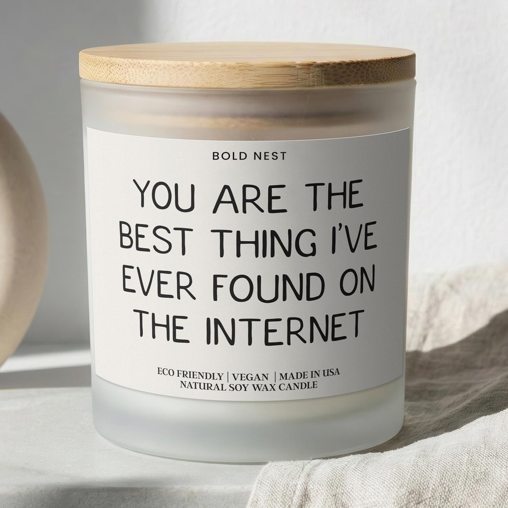 You Are The Best Thing I Ve Ever Found On The Internet Personalized Soy Candle Romantic Gift For Co 0