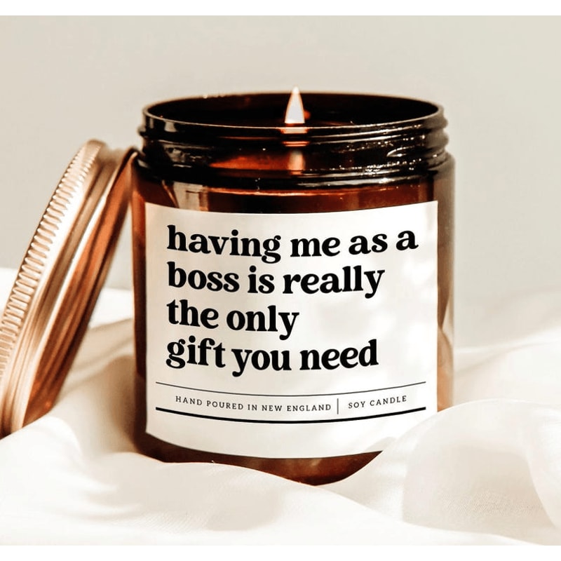 Having Me As A Boss Is Really The Only Gift You Need Candle Funny Boss Gift For Office And Work Tea 0