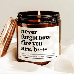 never forgot how fire you are candle, funny best friend gift, hype girl soy candle for confidence and self love