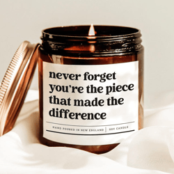 never forget you're the piece that made the difference candle, appreciation gift, inspirational soy candle decor