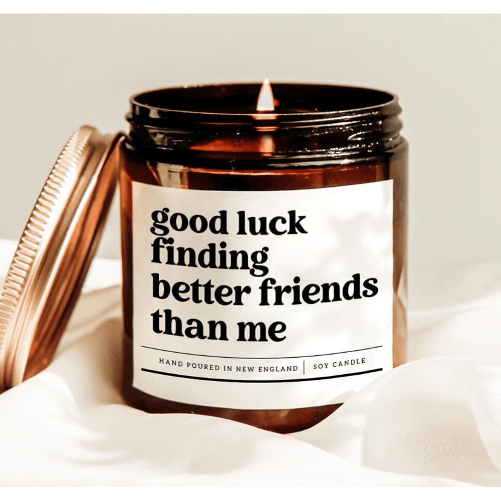 Good Luck Finding Better Friends Than Me Candle Funny Best Friend Gift For Bestie Friendship Birthd
