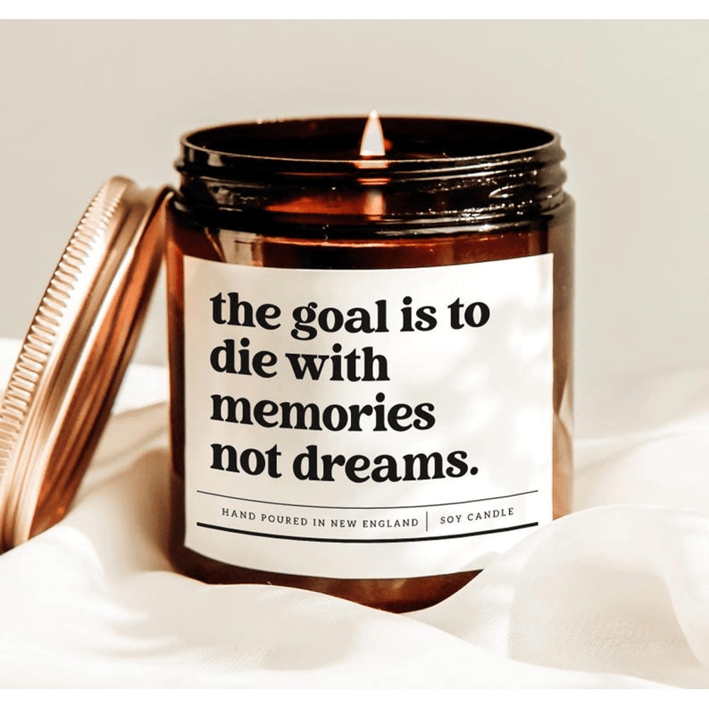 The Goal Is To Die With Memories Not Dreams Candle Inspirational Motivational Gift For Adventure Lo 0