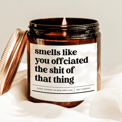 smells like you officiated the shit out of that thing candle, funny wedding officiant thank you gift