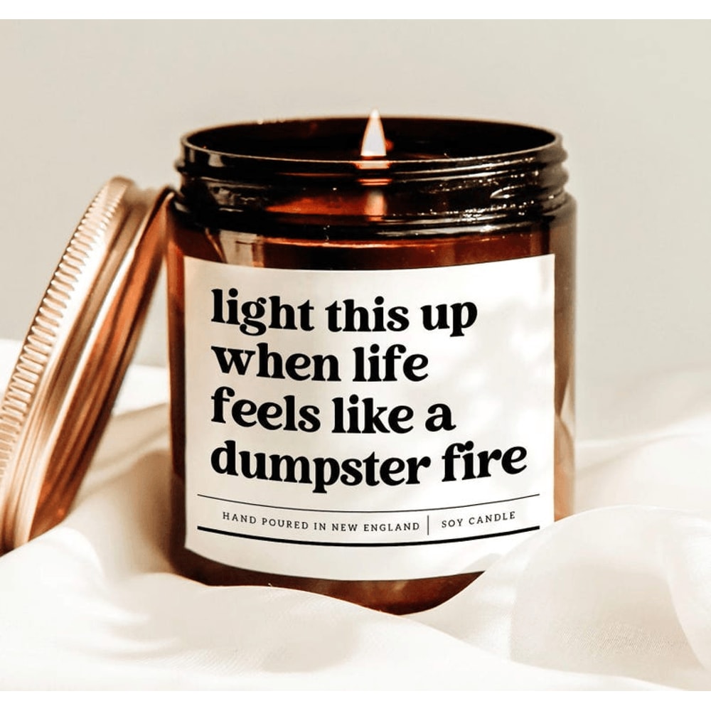 Light This Up When Life Feels Like A Dumpster Fire Candle Funny Stress Relief Gift 0