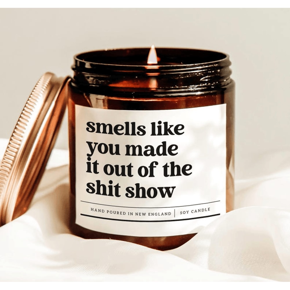 Smells Like You Made It Out Of The Shit Show Candle Funny Survival Gift Candle 0