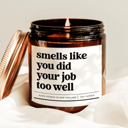smells like you did your job too well candle, funny coworker gift