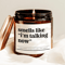 Smells Like I Am Talking NowCandle Funny Sarcastic Gift 0