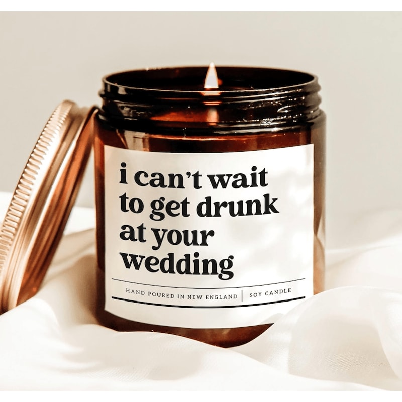 I Cant Wait To Get Drunk At Your Wedding Candle Funny Wedding Gift For Bride Best Friend Bridal Sho 0
